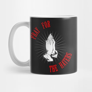 Pray for the Haters Mug